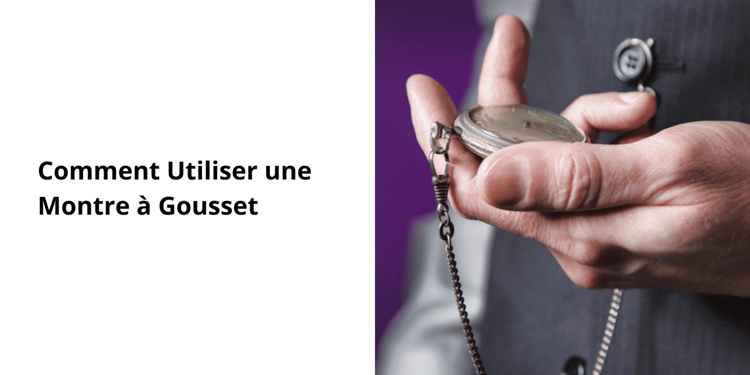 Comment Utiliser une Montre à Gousset