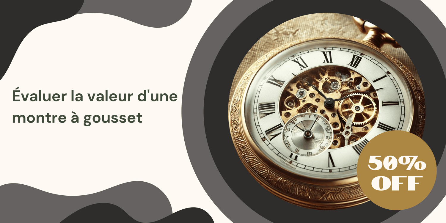 Guide Ultime pour Estimer la Valeur de votre Montre à Gousset